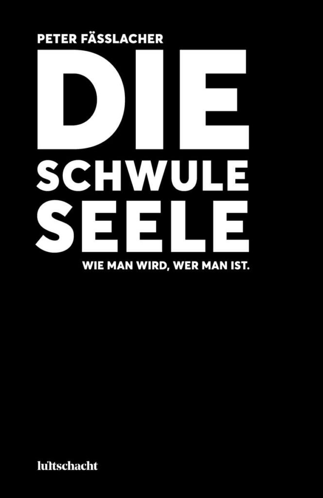 Peter Fässlacher - „Die schwule Seele. Wie man wird, wer man ist.“